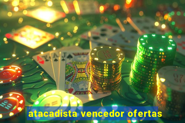 atacadista vencedor ofertas